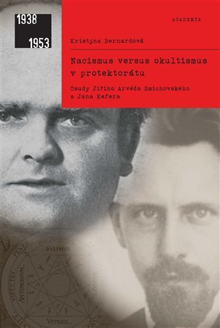 Levně Nacismus versus okultismus v protektorátu - Osudy Jiřího Arvéda Smíchovského a Jana Kefera - Kristýna Bernardová