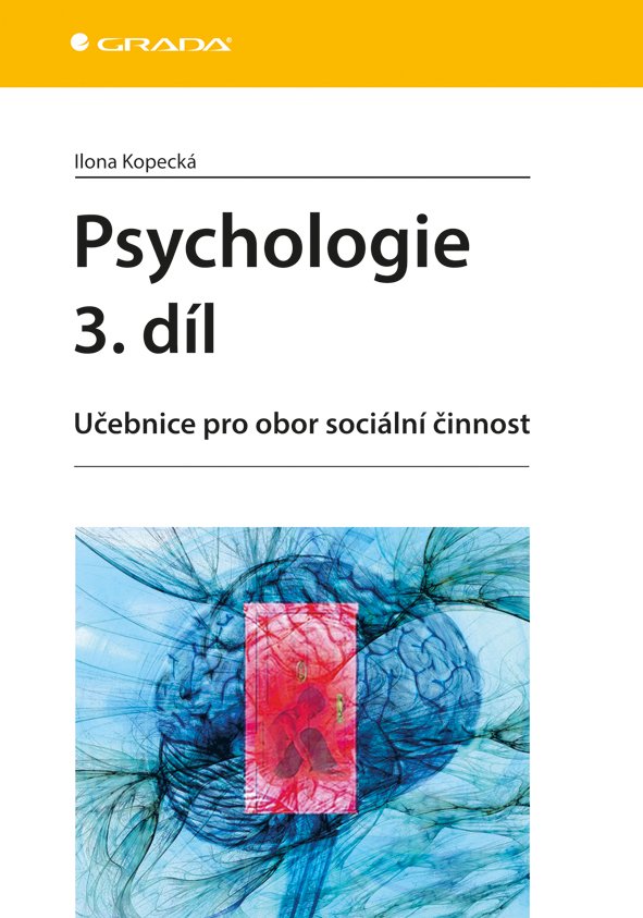 Levně Psychologie 3. díl - Učebnice pro obor sociální činnost - Ilona Kopecká