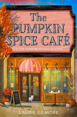 Levně The Pumpkin Spice Cafe (Dream Harbor 1) - Laurie Gilmore