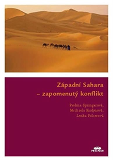 Levně Západní Sahara - zapomenutý konflikt - Pavlína Springerová