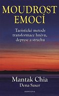 Moudrost emocí - Taoistické metody transformace hněvu, deprese a strachu
