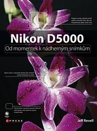 Nikon D5000 - Od momentek k nádherným snímkům