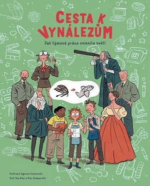 Cesta k vynálezům - Jak týmová práce změnila svět!