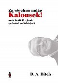 Za všechno může Kalousek! aneb Babiš 33x jinak (a vlastně pořád stejně)