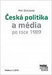 Česká politika a média po roce 1989
