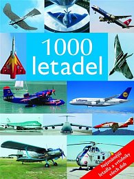 1000 letadel - Nejznámější letadla a vrtulníky všech dob