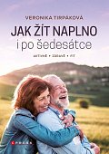Jak žít naplno i po šedesátce - Zdravý pohyb, cvičení a duševní pohoda