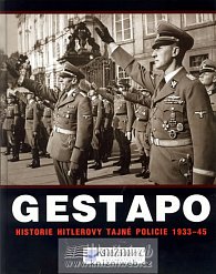 Gestapo - Historie Hitlerovy tajné policie 1933-45