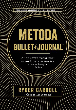 Metoda Bullet Journal - Zhodnoťte včerejšek, uspořádejte si dnešek a naplánujte zítřek