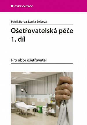 Ošetřovatelská péče 1. díl - Pro obor ošetřovatel