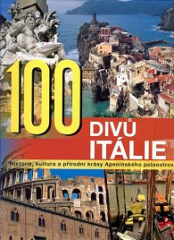 100 divů Itálie - Historie, kultura a přírodní krásy Apeninského poloostrova
