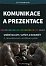 Komunikace a prezentace - Umění mluvit, slyšet a rozumět, 3.  vydání