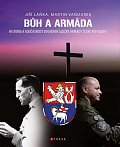 Bůh a armáda - Historie a současnost duchovní služby Armády České republiky
