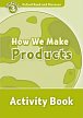 Oxford Read and Discover Level 3 How We Make Products Activity Book