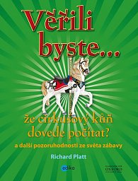 Věřili byste... že cirkusový kůň dovede počítat? a další pozoruhodnosti ze světa zábavy