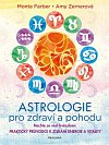 Astrologie pro zdraví a pohodu - Nechte se vést hvězdami: PRAKTICKÝ PRŮVODCE K ZÍSKÁNÍ ENERGIE A VITALITY