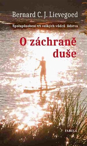 O záchraně duše - Spolupůsobení tří velkých vůdců lidstva