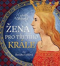 Žena pro třetího krále - Královna Richenza - 2 CDmp3 (Čte Renata Volfová)