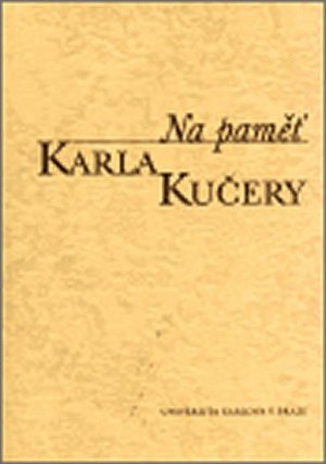 Na paměť Karla Kučery: Výbor z jeho článků a projevů