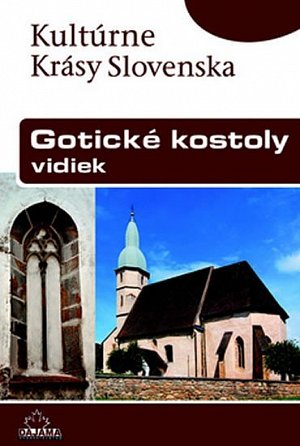 Gotické kostoly - vidiek: Kultúrne Krásy Slovenska