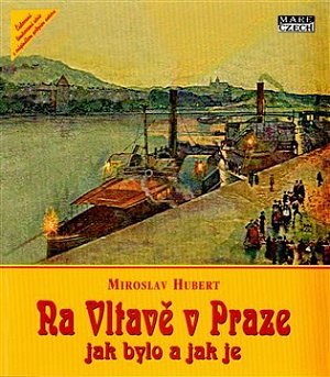 Na Vltavě v Praze – Jak bylo a jak je