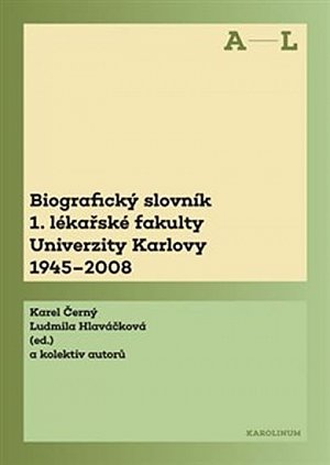 Biografický slovník A–L 1. lékařské fakulty Univerzity Karlovy 1945-2008