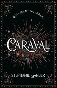 Caraval: the mesmerising and magical fantasy from the author of Once Upon a Broken Heart