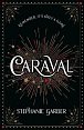 Caraval: the mesmerising and magical fantasy from the author of Once Upon a Broken Heart