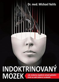 Indoktrinovaný mozek - Jak můžeme úspěšně odrazit globální útok na naši duševní svobodu, 2.  vydání