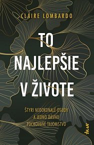 To najlepšie v živote - Štyri nedokonalé osudy a jedno dávno pochované tajomstvo (slovensky)