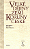 Velké dějiny zemí koruny české I.