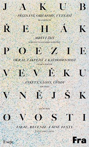 Poezie ve věku vnějškovosti - Eseje, recenze a jiné texty z let 2007-2022