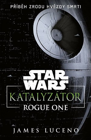 Star Wars Rogue One - Katalyzátor