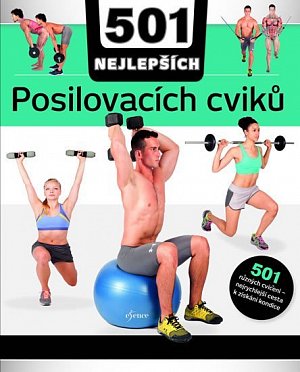 501 NEJLEPŠÍCH posilovacích cviků