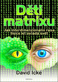 Děti matrixu - Jak interdimenzionální rasa tisíce let ovládá svět