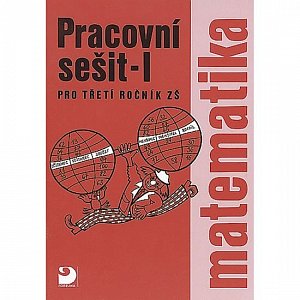 Matematika pro 3. ročník ZŠ - 1. část - Pracovní sešit