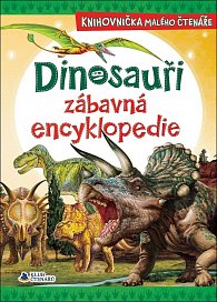 Dinosauři zábavná encyklopedie - Knihovnička malého čtenáře