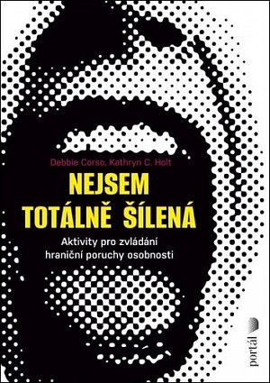 Nejsem totálně šílená - Aktivity pro zvládání hraniční poruchy osobnosti