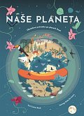 Naše planeta - Obrázkový průvodce po planetě Zemi