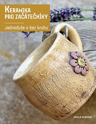 Keramika pro začátečníky - Jednoduše a bez kruhu