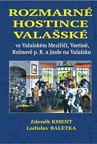 Rozmarné hostince valašské ve Valašském Meziříčí, Vsetíně, Rožnově p. R. a jinde na Valašsku