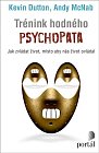 Trénink hodného psychopata - Jak zvládat život, místo aby nás život ovládal