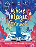 Where Magic Grows: Unique Tales of Wonder and Enchantment