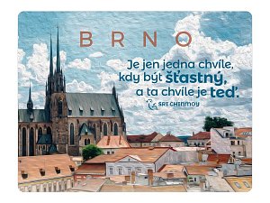 Magnet na lednici Brno "Je jen jedna chvíle, kdy být šťastný, a ta chvíle je teď"