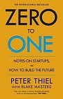 Zero to One : Notes on Start Ups, or How to Build the Future