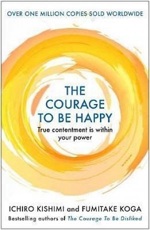 The Courage to be Happy : True Contentment Is Within Your Power, 1.  vydání