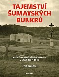 Tajemství šumavských bunkrů - Výstavba a osudy lehkého opevnění v letech 1937-1945