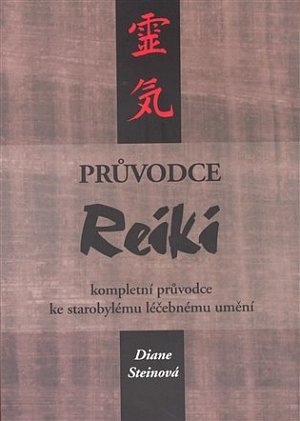 Průvodce Reiki - kompletní průvodce ke starobylému léčebnému umění