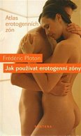 Jak používat erotogenní zóny - Atlas erotogenních zón