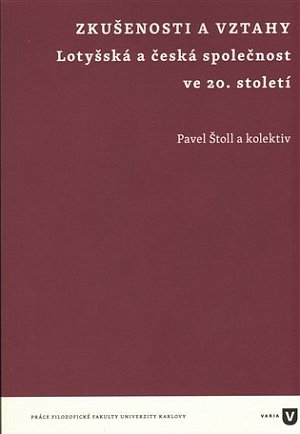 Zkušenosti a vztahy - Lotyšská a česká společnost ve 20. století
